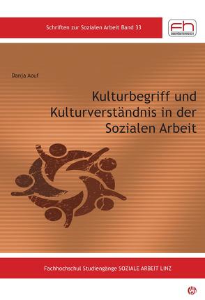 Kulturbegriff und Kulturverständnis in der Sozialen Arbeit von Aouf,  Danja