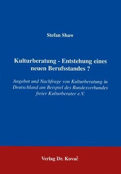 Kulturberatung – Entstehung eines neuen Berufsstandes? von Shaw,  Stefan