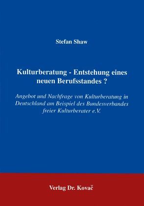 Kulturberatung – Entstehung eines neuen Berufsstandes? von Shaw,  Stefan