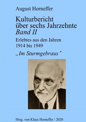 Kulturbericht über sechs Jahrzehnte / Kulturbericht über sechs Jahrzehnte – Band II von Horneffer,  Astrid, Horneffer,  August, Horneffer,  Klaus