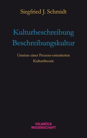 Kulturbeschreibung ÷ Beschreibungskultur von Schmidt,  Siegfrid J