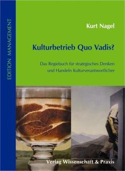 Kulturbetrieb Quo Vadis? von Nagel,  Kurt