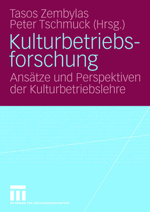 Kulturbetriebsforschung von Tschmuck,  Peter, Zembylas,  Tasos