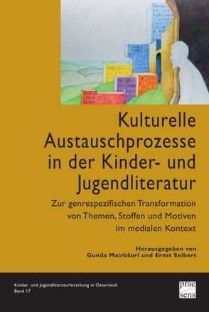 Kulturelle Austauschprozesse in der Kinder- und Jugendliteratur von Mairbäurl,  Gunda, Seibert,  Ernst