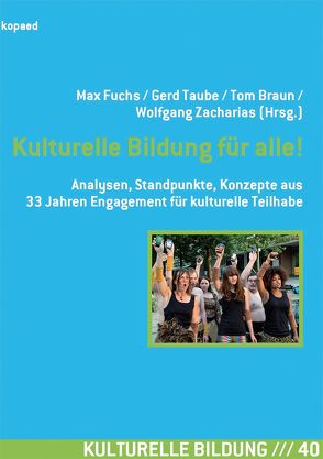 Kulturelle Bildung für alle! von Braun,  Tom, Fuchs,  Max, Taube,  Gerd, Zacharias,  Wolfgang