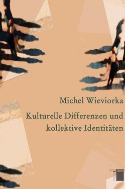 Kulturelle Differenzen und kollektive Identitäten von Voullié,  Ronald, Wieviorka,  Michel