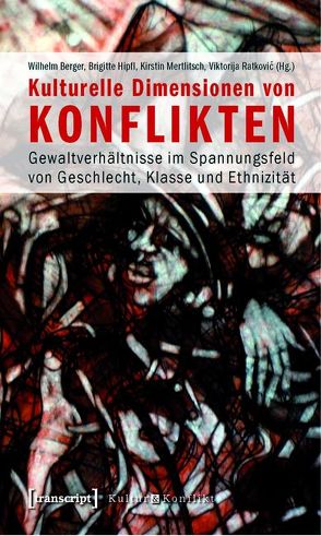 Kulturelle Dimensionen von Konflikten von Berger,  Wilhelm, Hipfl,  Brigitte, Mertlitsch,  Kirstin, Ratkovic,  Viktorija