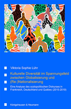 Kulturelle Diversität im Spannungsfeld zwischen Globalisierung und (Re-)Nationalisierung von Lühr,  Viktoria Sophie