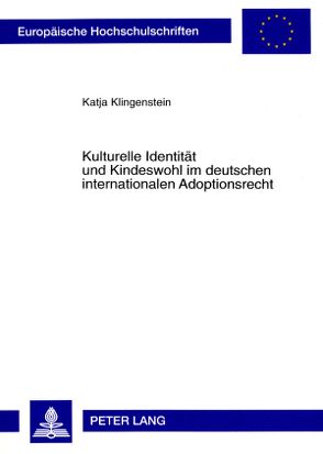 Kulturelle Identität und Kindeswohl im deutschen internationalen Adoptionsrecht von Klingenstein,  Katja