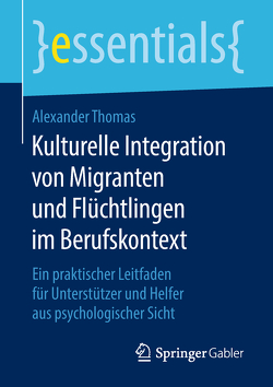 Kulturelle Integration von Migranten und Flüchtlingen im Berufskontext von Thomas,  Alexander