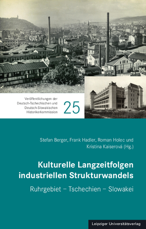 Kulturelle Langzeitfolgen industriellen Strukturwandels von Berger,  Stefan, Hadler,  Frank, Holec,  Roman, Kaiserová,  Kristina