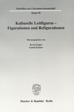 Kulturelle Leitfiguren – Figurationen und Refigurationen. von Engler,  Bernd, Franz,  Norbert, Kapp,  Volker, Kiesel,  Helmuth, Klaiber,  Isabell