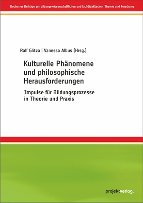 Kulturelle Phänomene und philosophische Herausforderungen von Albus,  Vanessa, Glitza,  Ralf