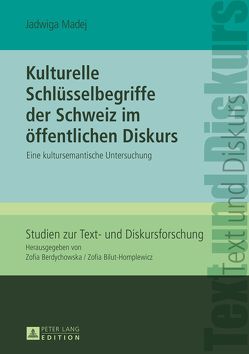 Kulturelle Schlüsselbegriffe der Schweiz im öffentlichen Diskurs von Madej,  Jadwiga