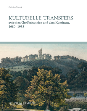 Kulturelle Transfers zwischen Großbritannien und dem Kontinent, 1680–1938 von Strunck,  Christina