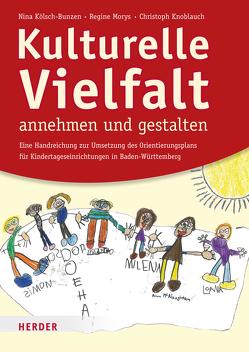 Kulturelle Vielfalt annehmen und gestalten von Knoblauch,  Christoph, Kölsch-Bunzen,  Professor Nina, Morys,  Regine