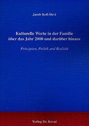 Kulturelle Werte in der Familie über das Jahr 2000 und darüber hinaus von Hevi,  Jacob K