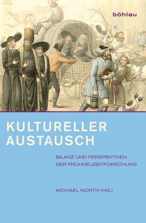 Kultureller Austausch von Asche,  Matthias, Brakensiek,  Stefan, Droste,  Heiko, Dybas,  Boguslaw, Gottschalk,  Karin, Grochowina,  Nicole, Häberlein ,  Mark, Keblusek,  Marika, Krieger,  Martin, Lammel,  Hans-Uwe, Meadow,  Mark, Neuwirth,  Markus, North,  Michael, Nyberg,  Klas, Paulus,  Stefan, Pieper,  Renate, Schmale,  Wolfgang, Schmidt,  Georg, Siebenhüner,  Kim, Steer,  Martina, Toepfer,  Thomas, Vári,  András, Weber,  Wolfgang, Werner,  Michael, Zwierlein,  Cornel