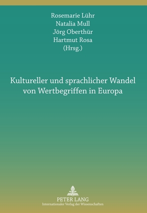 Kultureller und sprachlicher Wandel von Wertbegriffen in Europa von Lühr,  Rosemarie, Mull,  Natalia, Oberthür,  Jörg, Rosa,  Hartmut