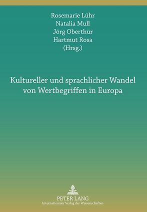 Kultureller und sprachlicher Wandel von Wertbegriffen in Europa von Lühr,  Rosemarie, Mull,  Natalia, Oberthür,  Jörg, Rosa,  Hartmut