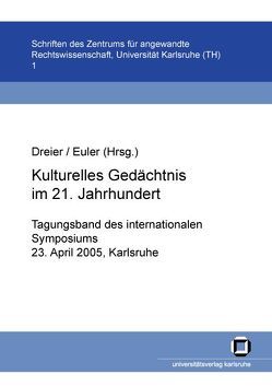 Kulturelles Gedächtnis im 21. Jahrhundert von Asche,  Susanne, Dreier,  Thomas, Euler,  Ellen