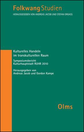 Kulturelles Handeln im transkulturellen Raum von Jacob,  Andreas, Kampe,  Gordon