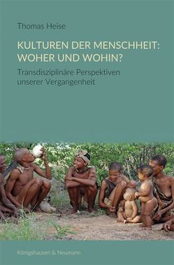 Kulturen der Menschheit: Woher und wohin? von Heise,  Thomas