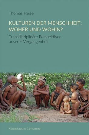 Kulturen der Menschheit: Woher und wohin? von Heise,  Thomas