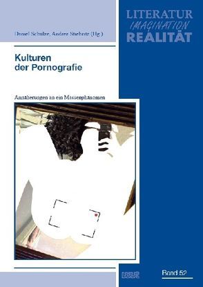 Kulturen der Pornografie von Schulze,  Daniel, Stiebritz,  Andrea