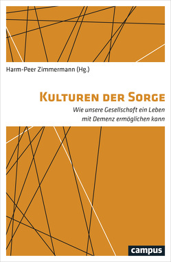 Kulturen der Sorge von Beard,  Renée L., Christ,  Susanne, Egger de Campo,  Marianne, Endter,  Cordula, Gajek,  Esther, Götz,  Irene, Grebe,  Heinrich, Grigorovich,  Alisa, Gronemeyer,  Karen-Lee, Klie,  Reimer, Kontos,  Alexis P., Kontos,  Pia, Kriebernegg,  Ulla, Kruse,  Andreas, Kunz,  Ralph, Leibing,  Annette, Matter,  Christine, Medebach,  Dirk H., Miller,  Thomas, Newerla,  Andrea, Rüegger,  Heinz, Schelling,  Hans Rudolf, Schroeter,  Klaus R, Schweda,  Mark, Schweiger,  Petra, Spindler,  Mone, Völk,  Malte, Wißmann,  Peter, Wolf,  Nina, Wolff,  Eberhard, Wysling,  Yelena, Zimmermann,  Harm-Peer