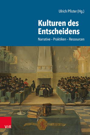 Kulturen des Entscheidens von Basu,  Helene, Berger,  Maximiliane, Dimitriadis,  Stefanos, Durben,  Alexander, Enzmann,  Birgit, Filimon,  Florin, Friedmann,  Matthias, Glomb,  Matthias, Gräfenberg,  Felix, Grünbart,  Michael, Günzl,  Clara, Heinemann,  Isabel, Hensel,  Silke, Kramp-Seidel,  Nicola, Krampe,  Laura Marie, Krischer,  André, Lehr,  Stephan, Maier,  Konstantin, Nienhaus,  Sarah, Nientiedt,  Benedikt, Pande,  Mrinal, Pfister,  Ulrich, Quante,  Michael, Roesch,  Claudia, Rojek,  Tim, Rothe,  Sebastian, Ruderer,  Stephan, Schimank,  Uwe, Schmidt,  Rainer F., Schmidt,  Robert, Sieger,  Constanze, Stappert,  André, Steckel,  Sita, Stollberg-Rilinger,  Barbara, Wagenknecht,  Katherin, Wagner-Egelhaaf,  Martina