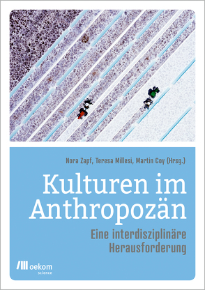 Kulturen im Anthropozän von Coy,  Martin, Millesi,  Teresa, Zapf,  Nora