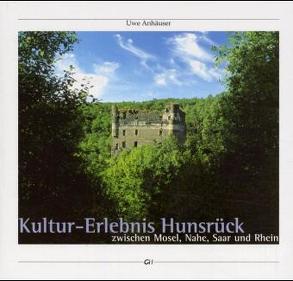 Kulturerlebnis Hunsrück – Zwischen Mosel, Nahe, Saar und Rhein von Anhäuser,  Uwe