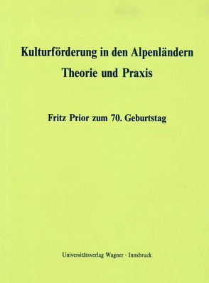 Kulturförderung in den Alpenländern. Theorie und Praxis von Andreae,  Clemens-August, Smekal,  Christian