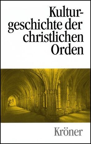 Kulturgeschichte der christlichen Orden in Einzeldarstellungen von Dinzelbacher,  Peter, Hogg,  James L