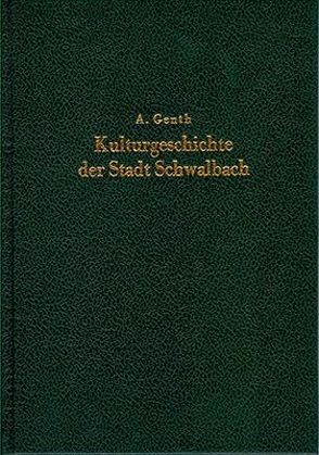 Kulturgeschichte der Stadt Schwalbach von Genth,  Adolf