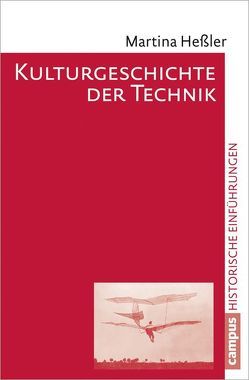 Kulturgeschichte der Technik von Hessler,  Martina