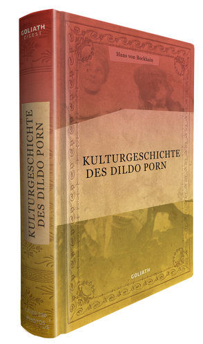 Kulturgeschichte des Dildo Porn in Bildern von von Bockhain,  Hans