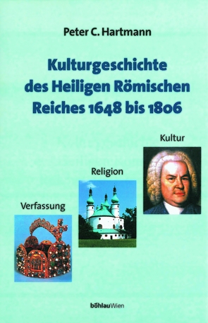 Kulturgeschichte des Heiligen Römischen Reiches 1648 bis 1806 von Hartmann,  Peter Claus