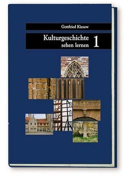 Kulturgeschichte sehen lernen / Was an Wegstrecken zu entdecken ist von Kiesow,  Gottfried, Knüppel,  Robert