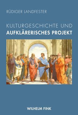 Kulturgeschichte und aufklärerisches Projekt von Landfester,  Rüdiger