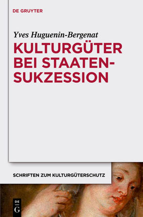 Kulturgüter bei Staatensukzession von Huguenin-Bergenat,  Yves