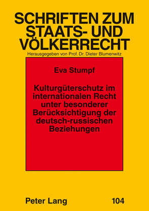 Kulturgüterschutz im internationalen Recht unter besonderer Berücksichtigung der deutsch-russischen Beziehungen von Stumpf-Wirths,  Eva