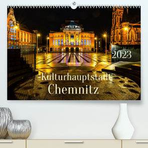 Kulturhauptstadt Chemnitz (Premium, hochwertiger DIN A2 Wandkalender 2023, Kunstdruck in Hochglanz) von Rogalski,  Solveig