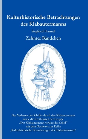 Kulturhistorische Betrachtungen des Klabautermanns – Zehntes Bändchen von Harmel,  Siegfried