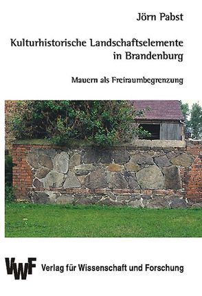 Kulturhistorische Landschaftselemente in Brandenburg von Pabst,  Jörn