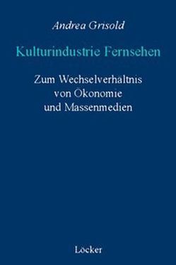 Kulturindustrie Fernsehen von Grisold,  Andrea