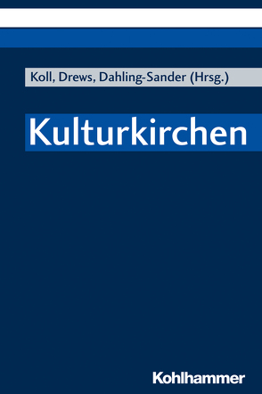 Kulturkirchen von Brall,  Dirk, Brons,  Martin, Claussen,  Johann Hinrich, Dahling-Sander,  Christoph, Drews,  Albert, Erne,  Thomas, Keller,  Sonja Elisabeth, Koll,  Julia, Krieg,  Matthias, Kumlehn,  Martina, Langbein,  Hannes, Langer,  Kim, Mennekes,  Friedhelm, Renz,  Thomas, Schirmer,  Michael, Schneider,  Wolfgang, Schridde,  Andrea, Surall,  Matthias