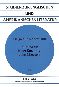 Kulturkritik in der Kurzprosa John Cheevers von Kuhli-Kortmann,  Helga