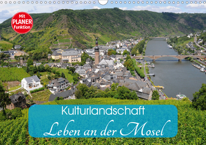 Kulturlandschaft – Leben an der Mosel (Wandkalender 2021 DIN A3 quer) von Frost,  Anja